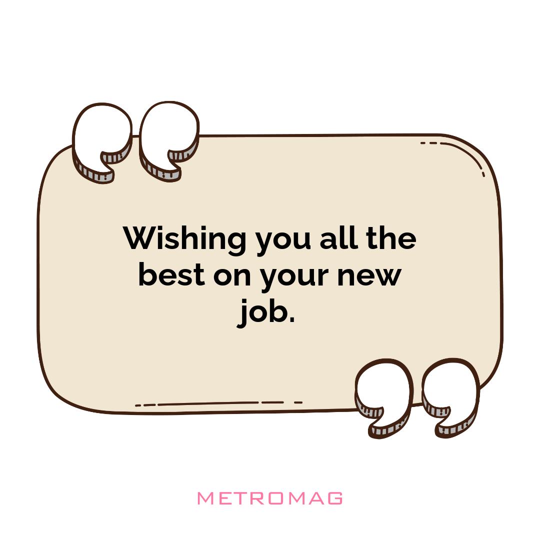 Wishing you all the best on your new job.