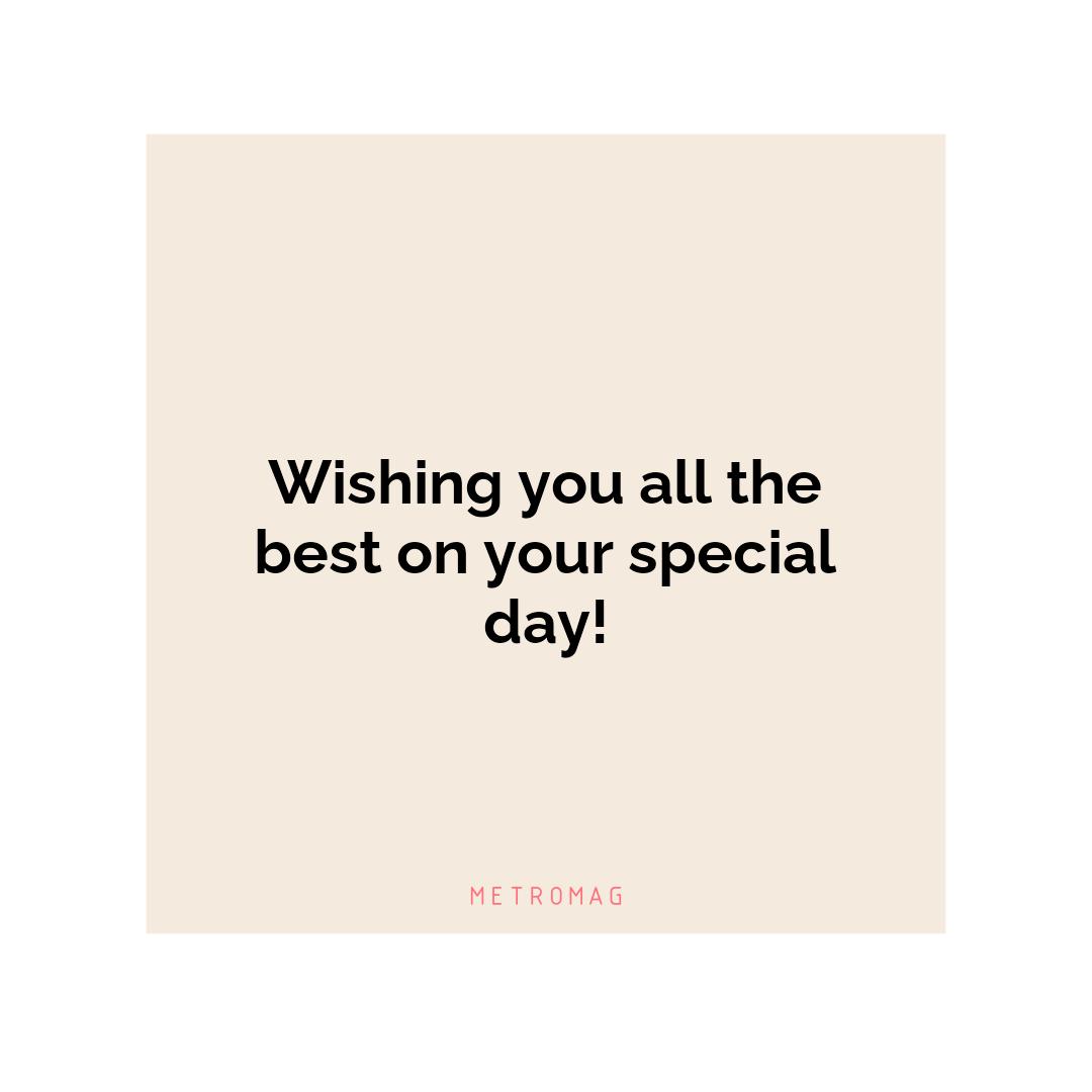 Wishing you all the best on your special day!