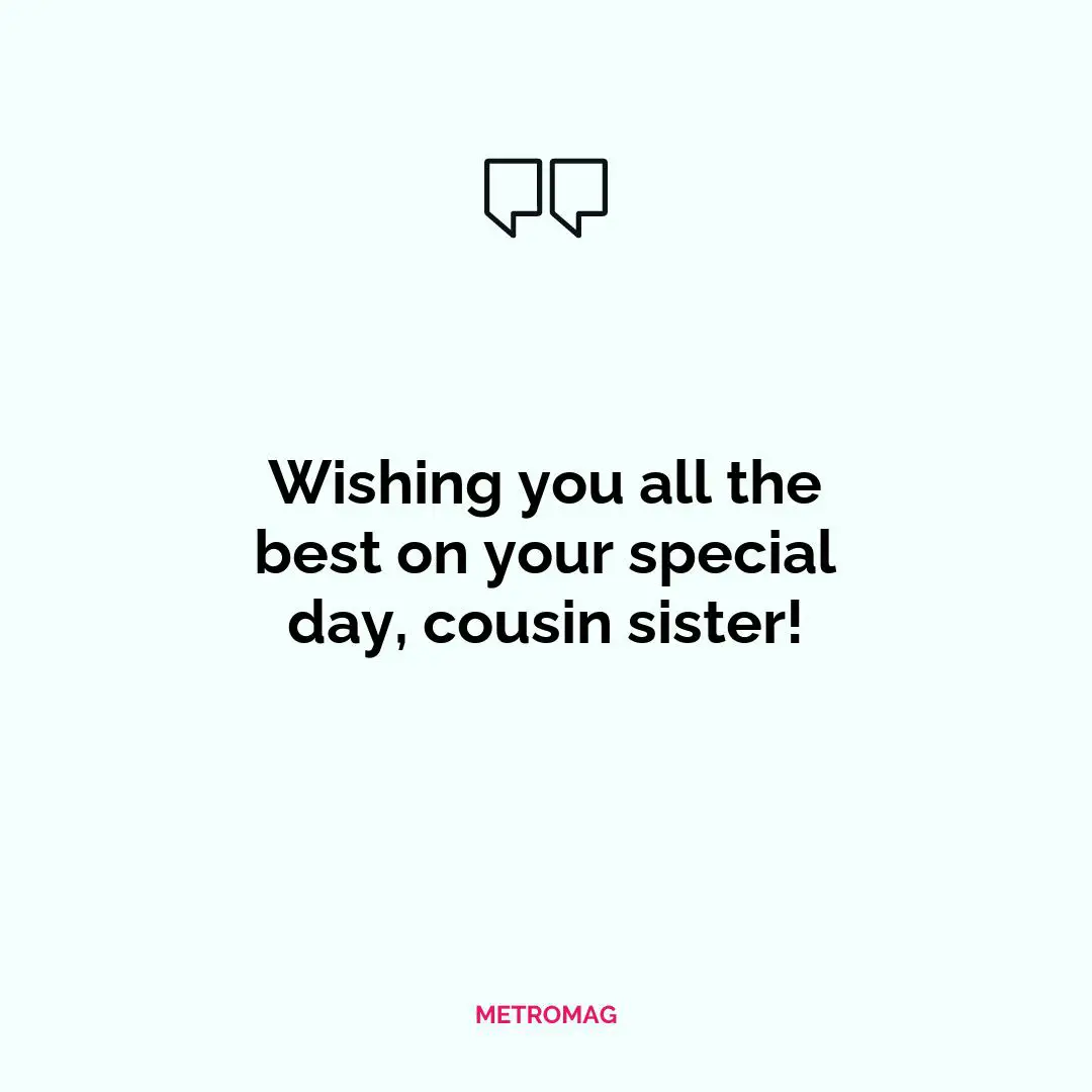 Wishing you all the best on your special day, cousin sister!
