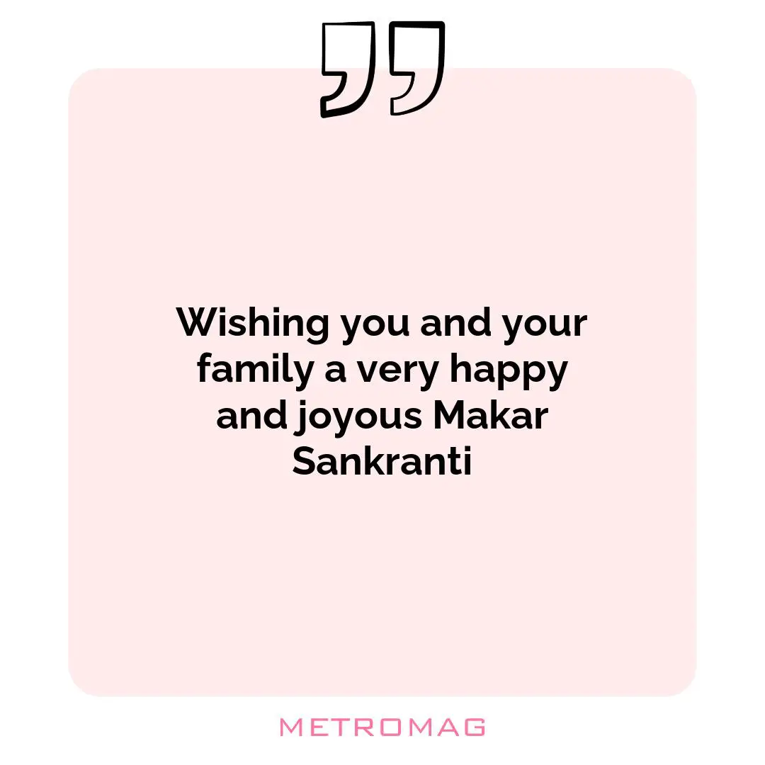 Wishing you and your family a very happy and joyous Makar Sankranti
