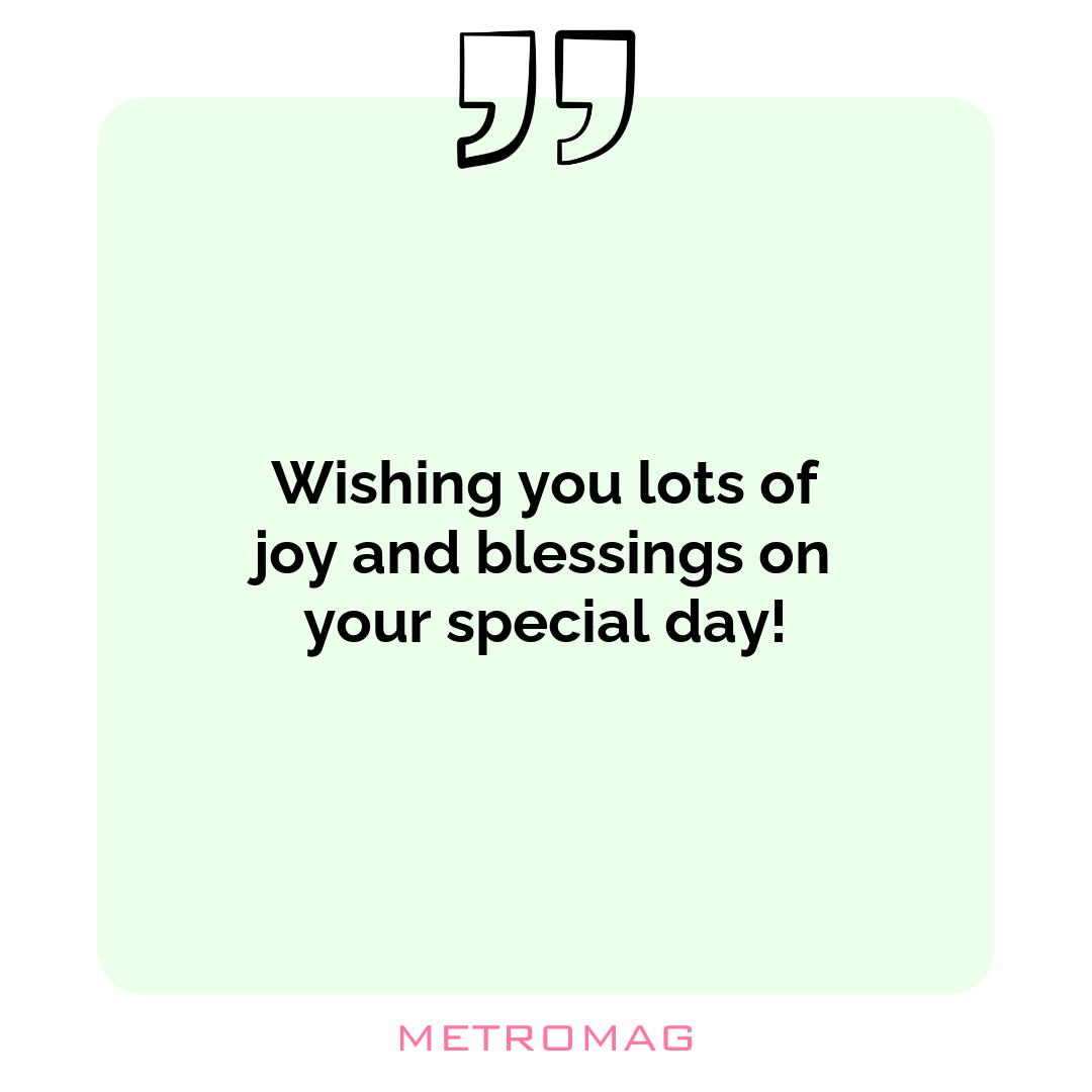 Wishing you lots of joy and blessings on your special day!