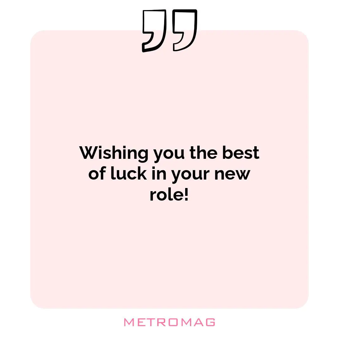 Wishing you the best of luck in your new role!