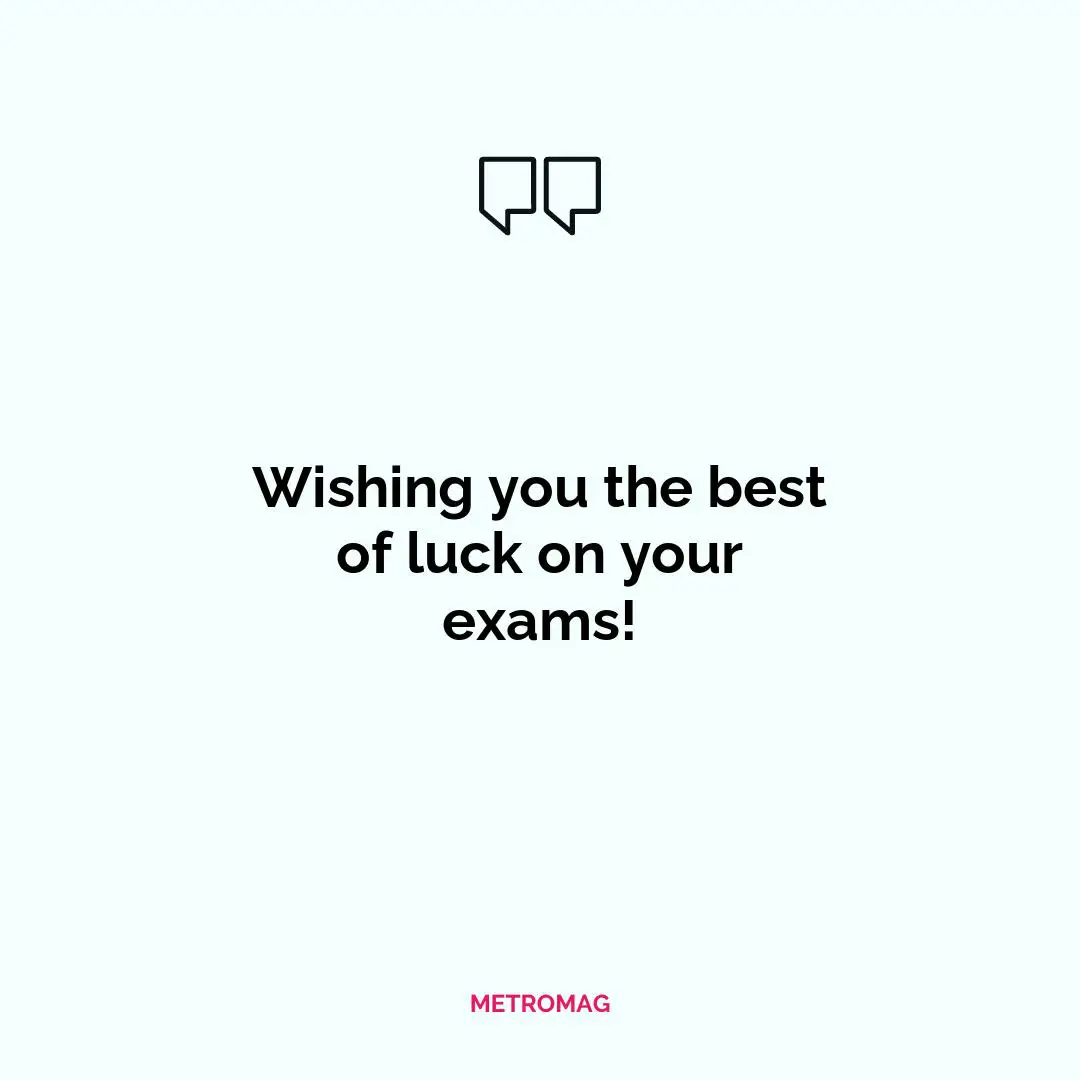 Wishing you the best of luck on your exams!