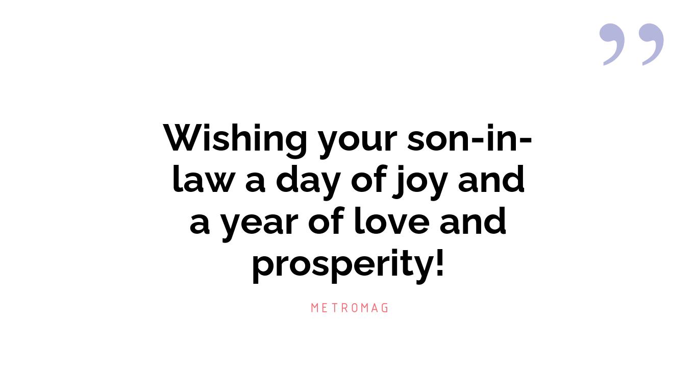 Wishing your son-in-law a day of joy and a year of love and prosperity!