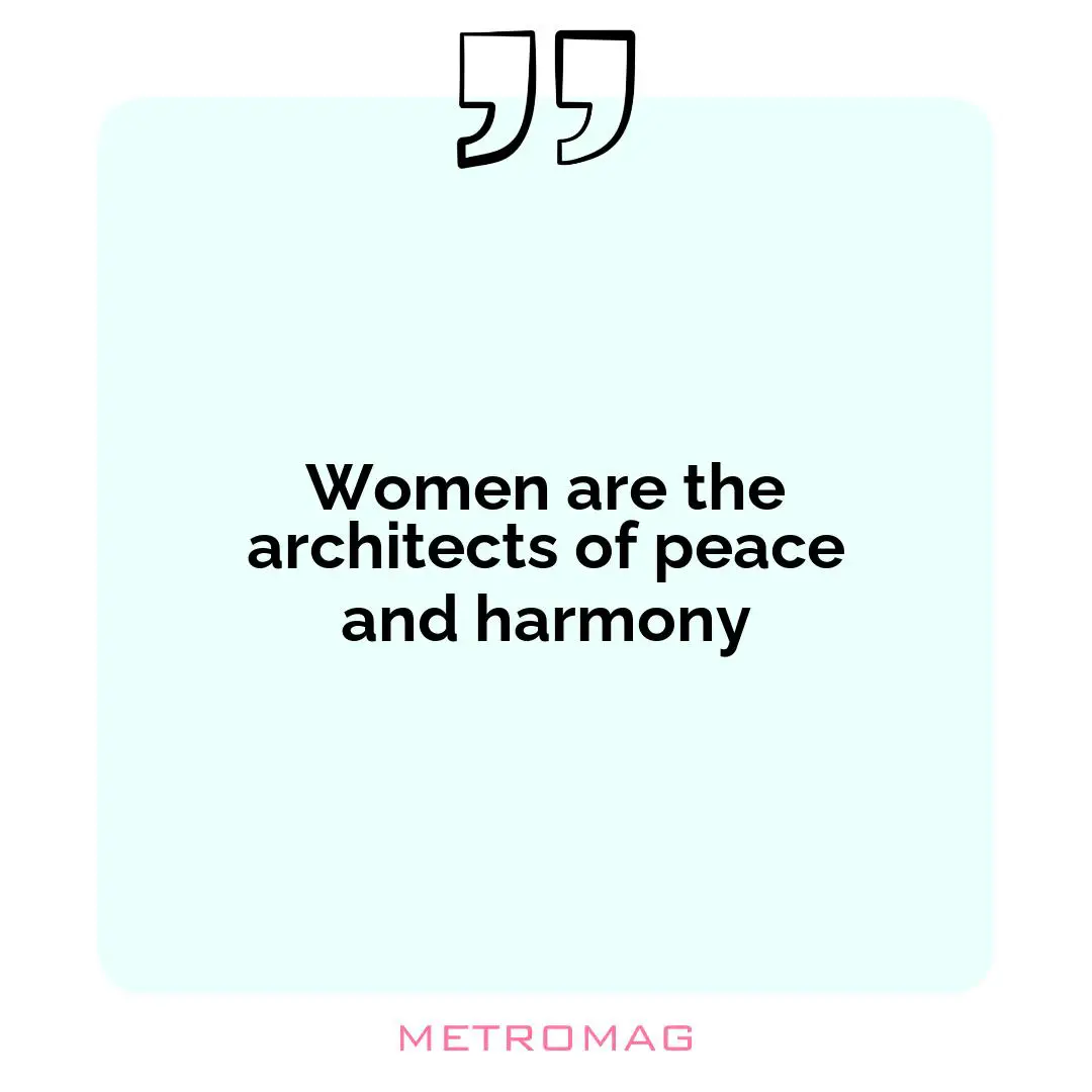 Women are the architects of peace and harmony