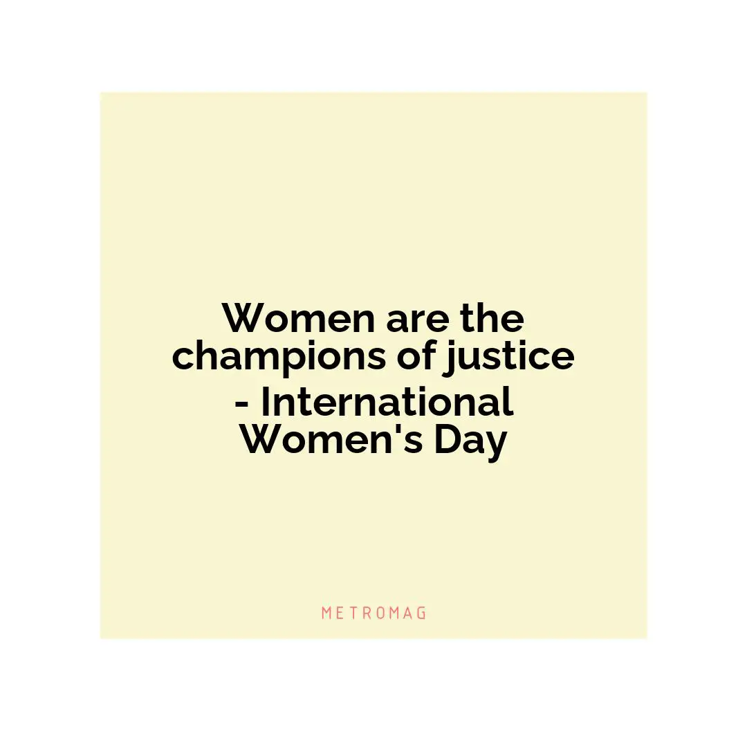 Women are the champions of justice - International Women's Day
