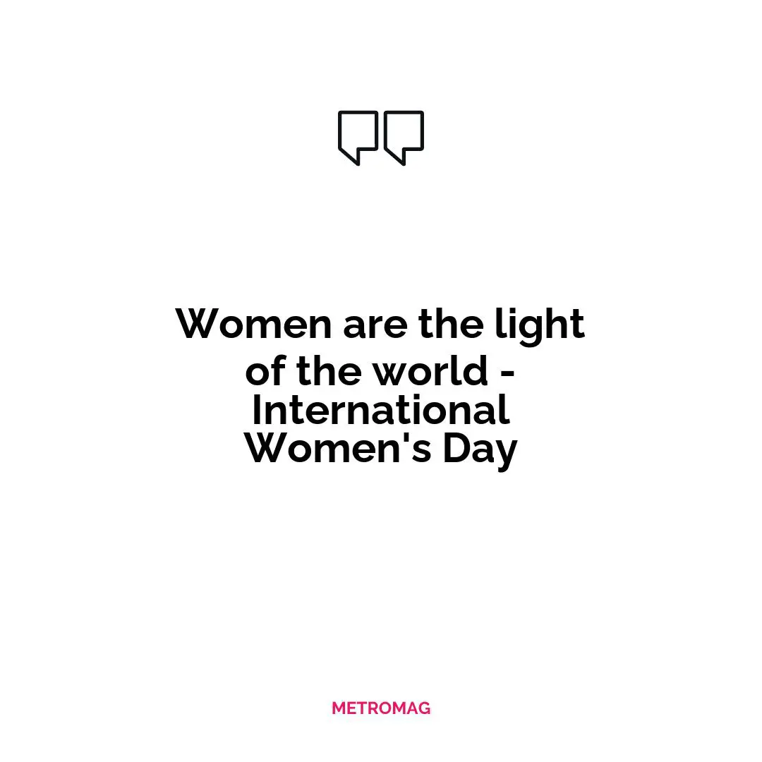 Women are the light of the world - International Women's Day