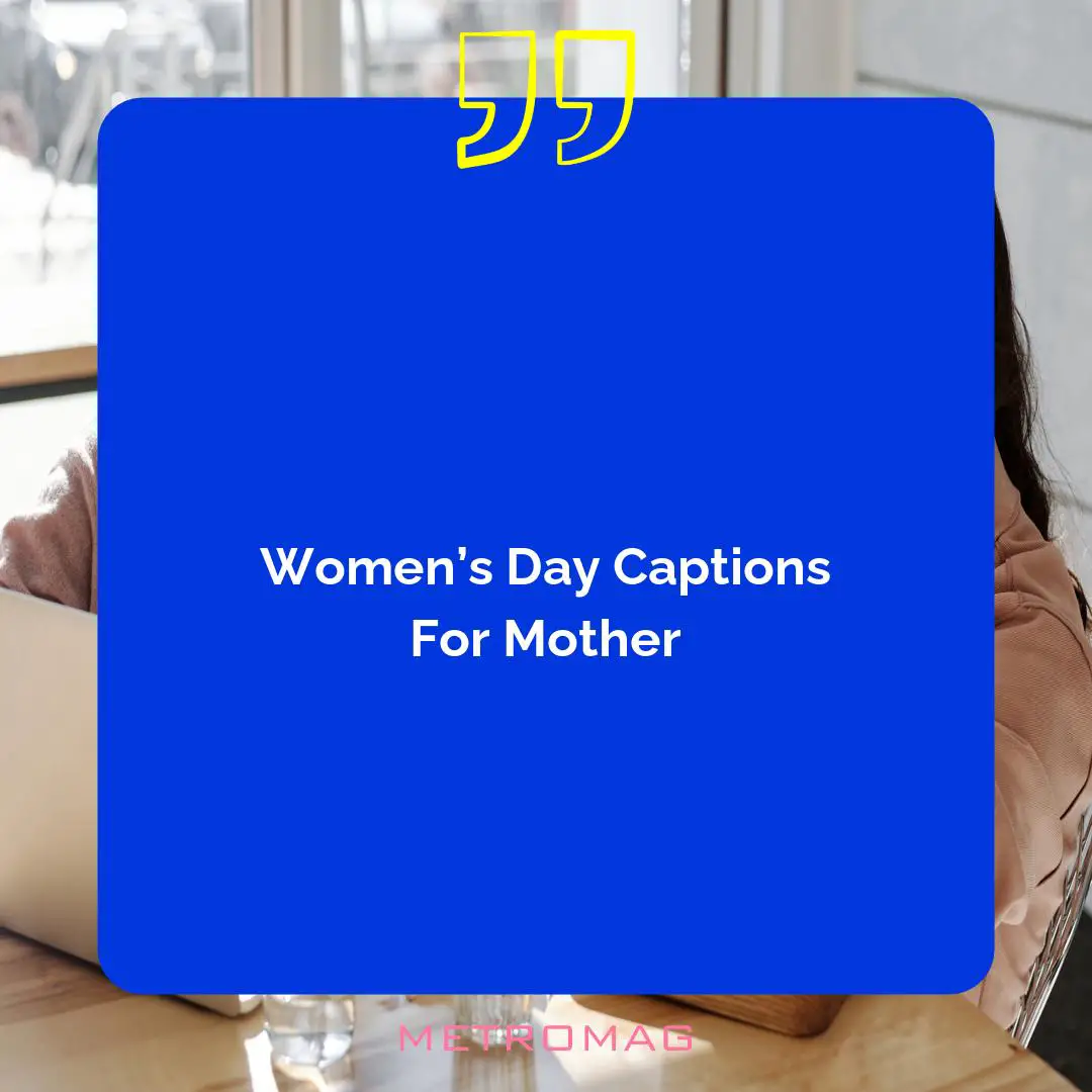 Women’s Day Captions For Mother