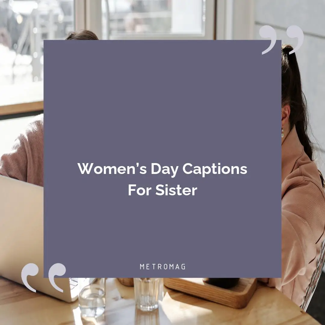 Women’s Day Captions For Sister