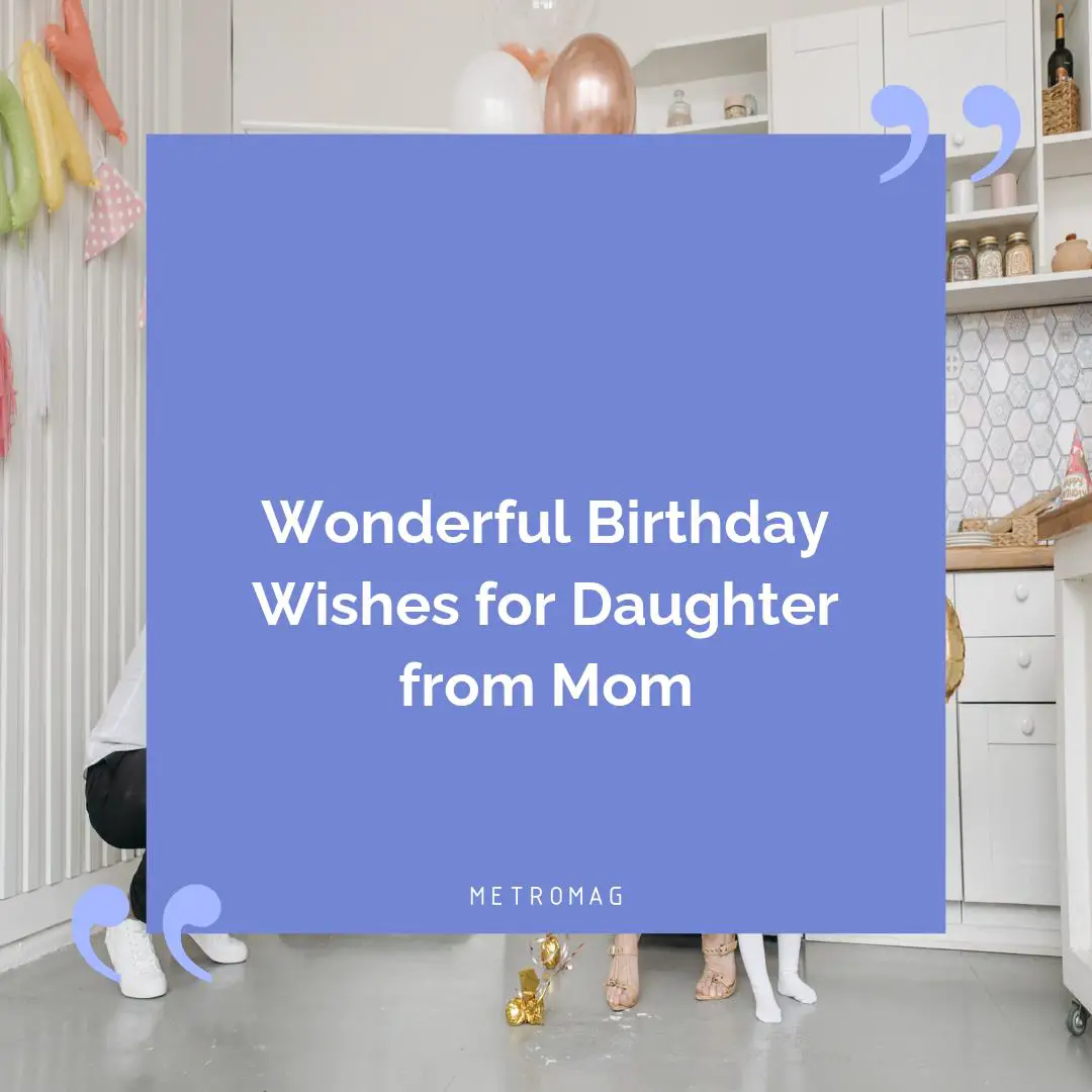 Wonderful Birthday Wishes for Daughter from Mom