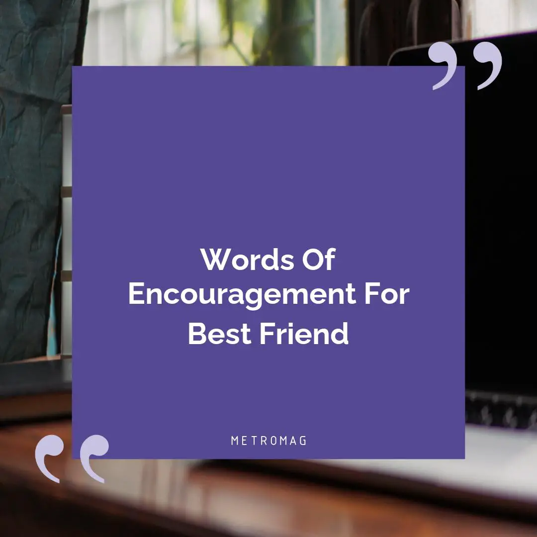 Words Of Encouragement For Best Friend