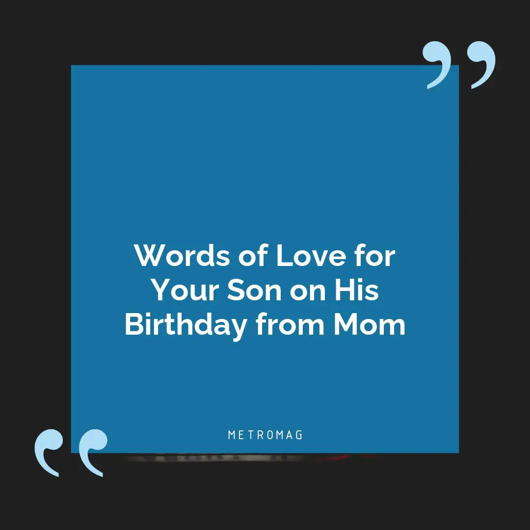 Words of Love for Your Son on His Birthday from Mom
