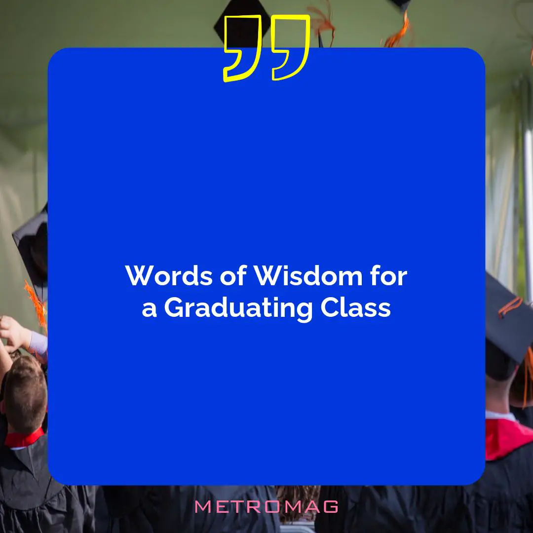 Words of Wisdom for a Graduating Class