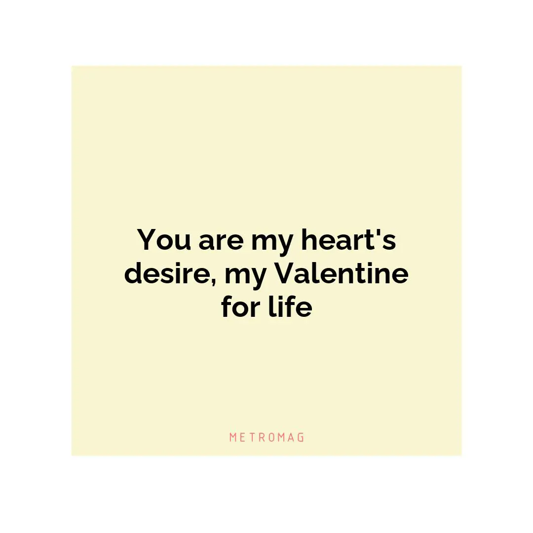 You are my heart's desire, my Valentine for life