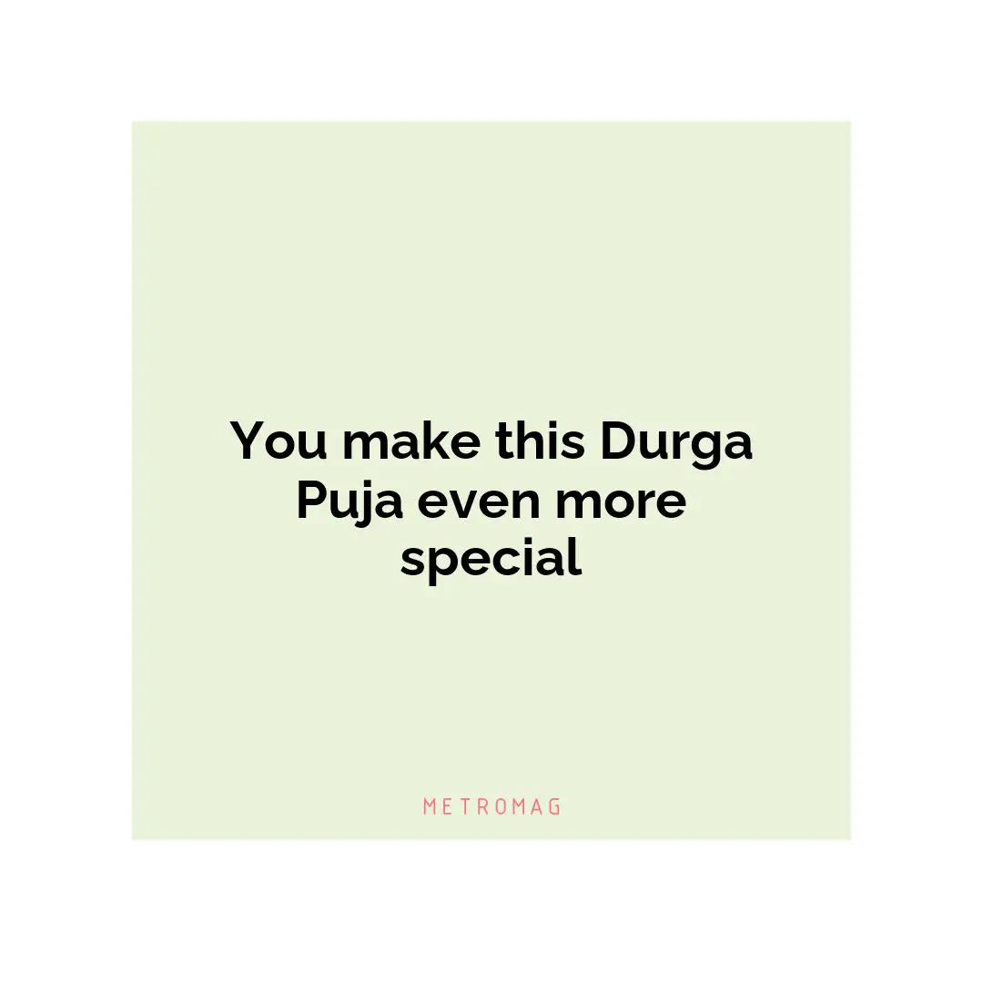 You make this Durga Puja even more special