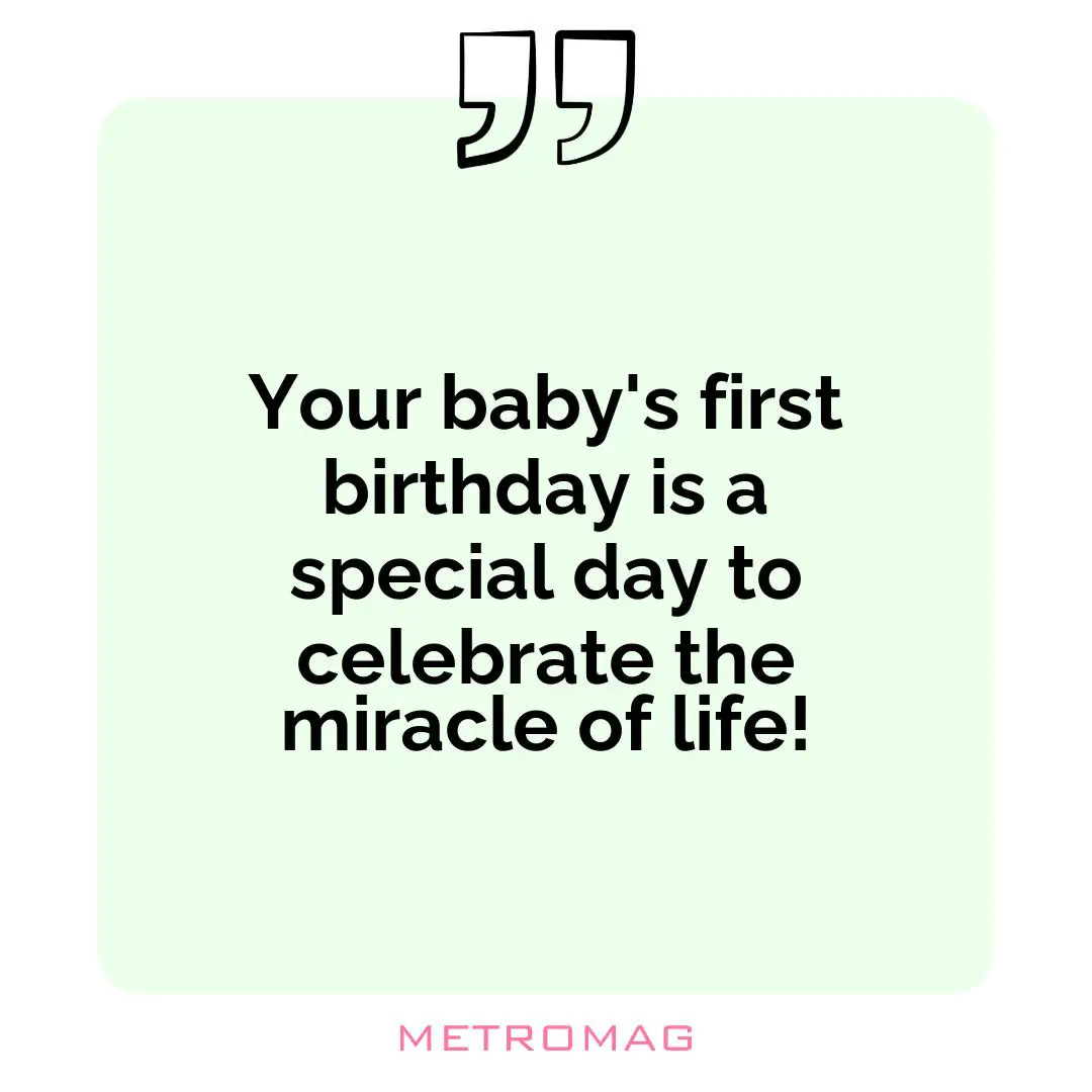 Your baby's first birthday is a special day to celebrate the miracle of life!