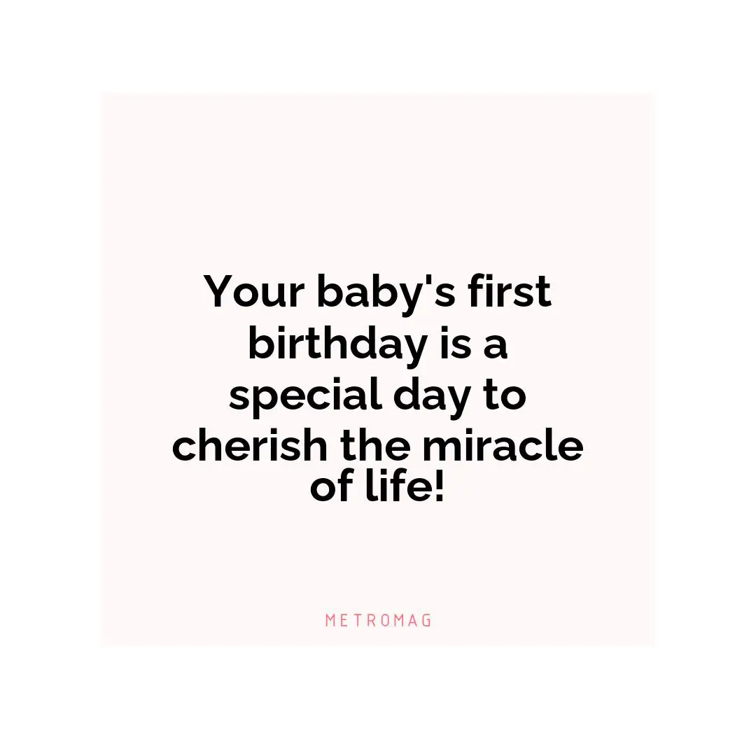 Your baby's first birthday is a special day to cherish the miracle of life!