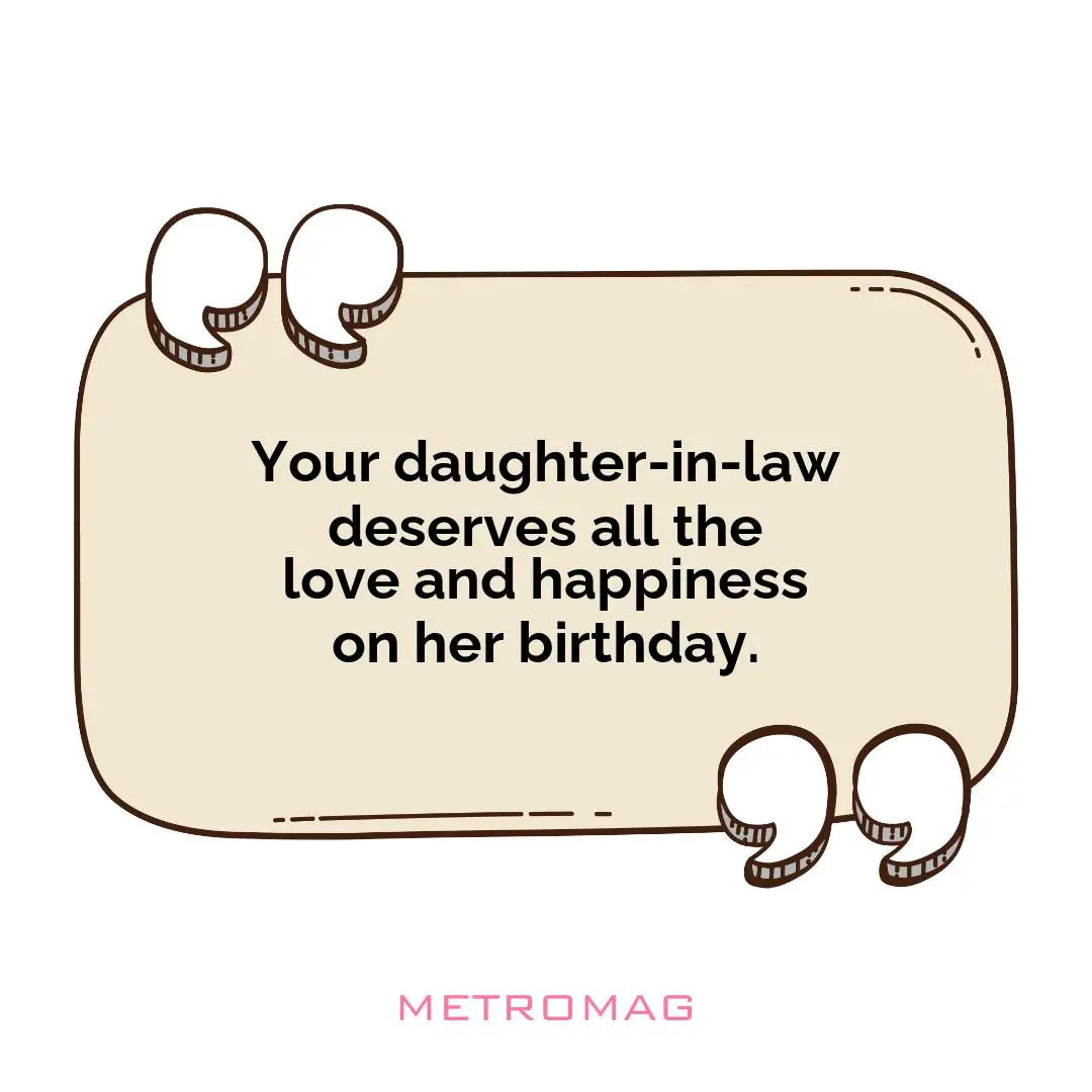 Your daughter-in-law deserves all the love and happiness on her birthday.