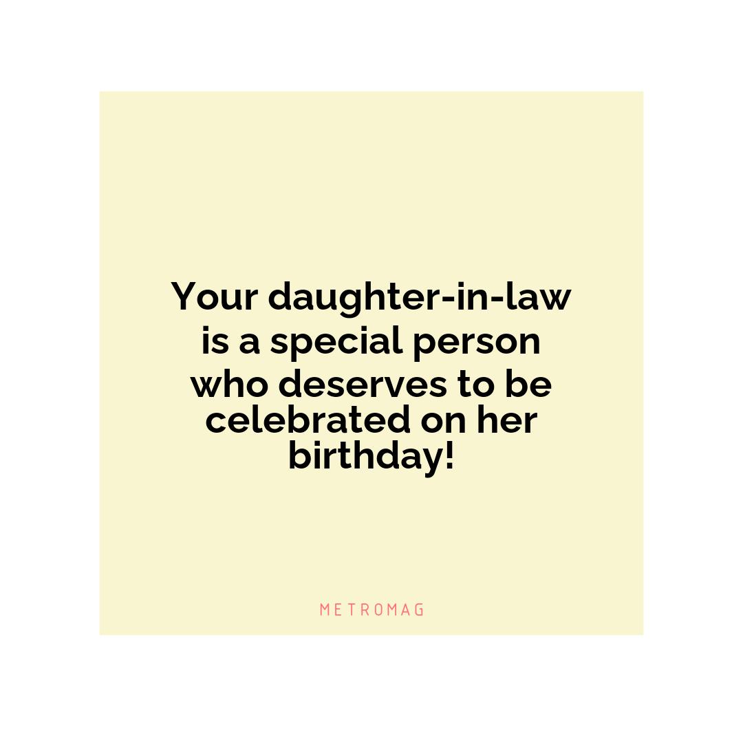 Your daughter-in-law is a special person who deserves to be celebrated on her birthday!