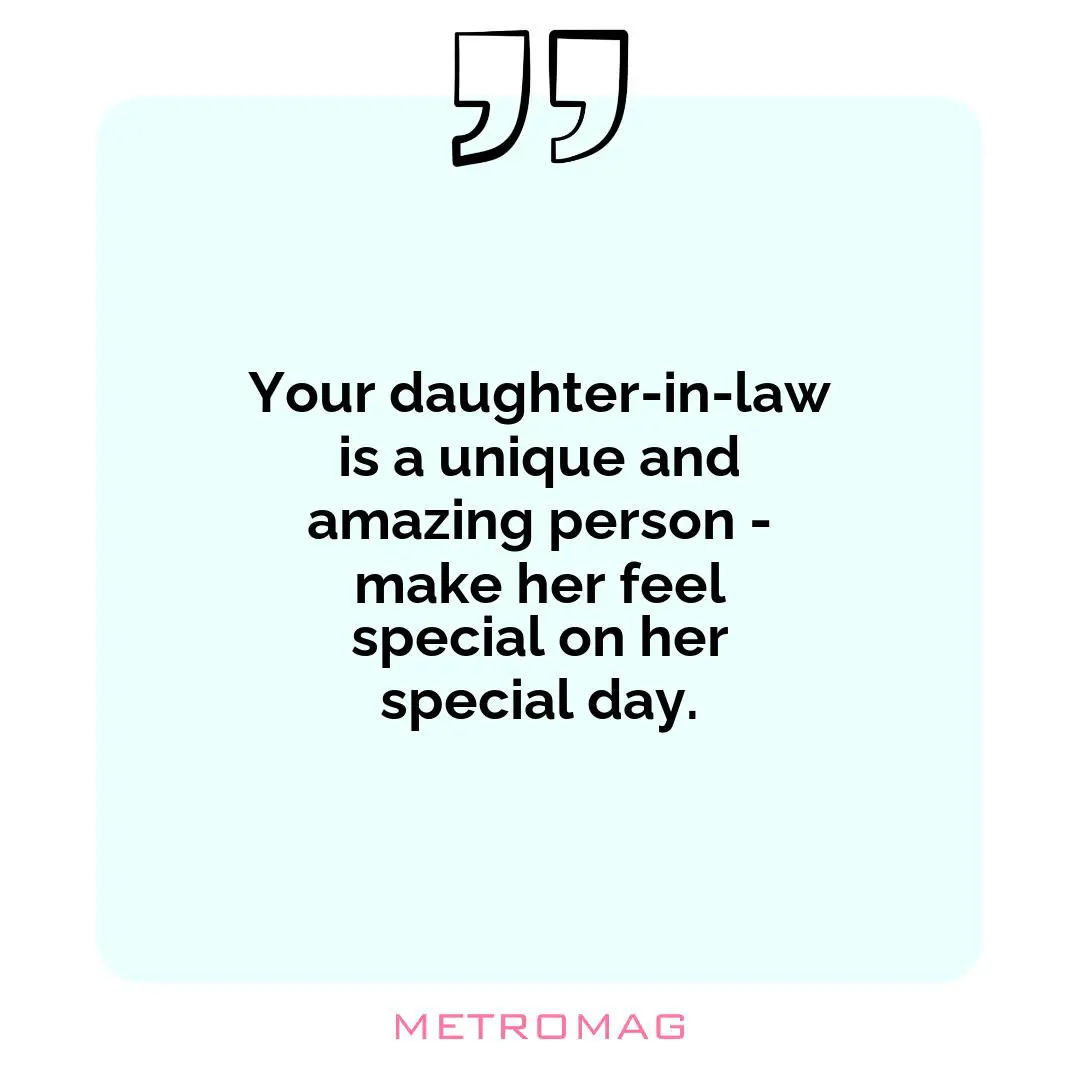 Your daughter-in-law is a unique and amazing person - make her feel special on her special day.