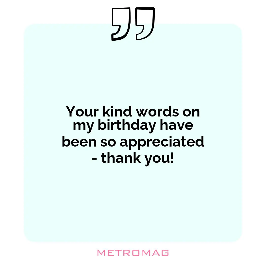 Your kind words on my birthday have been so appreciated - thank you!