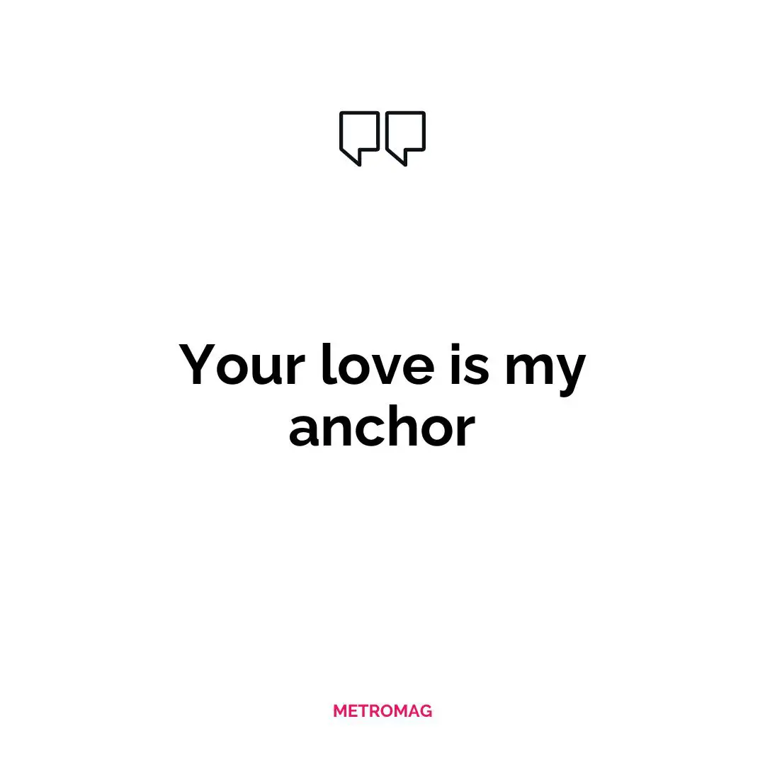 Your love is my anchor