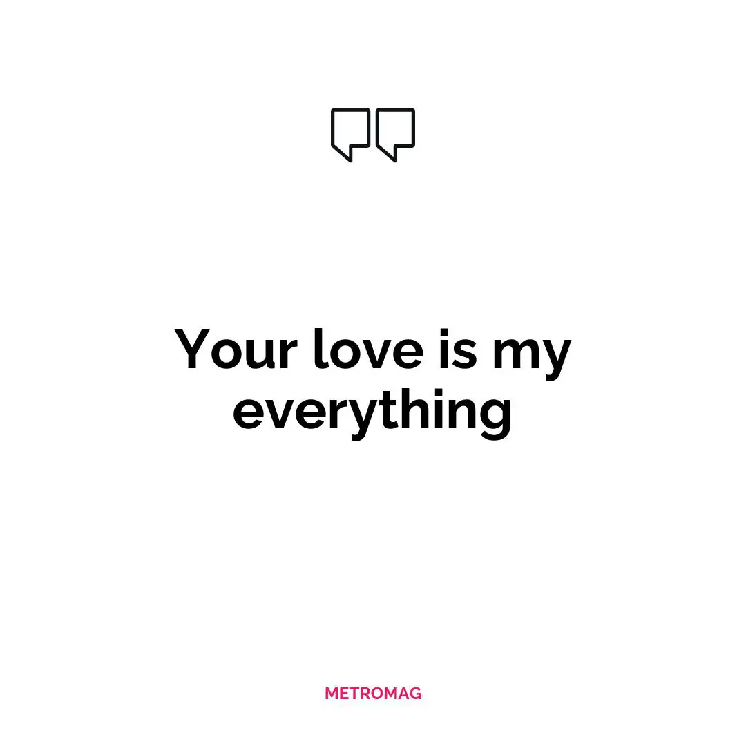 Your love is my everything
