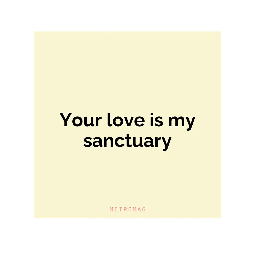 Your love is my sanctuary