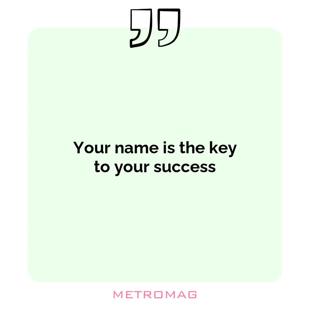 Your name is the key to your success
