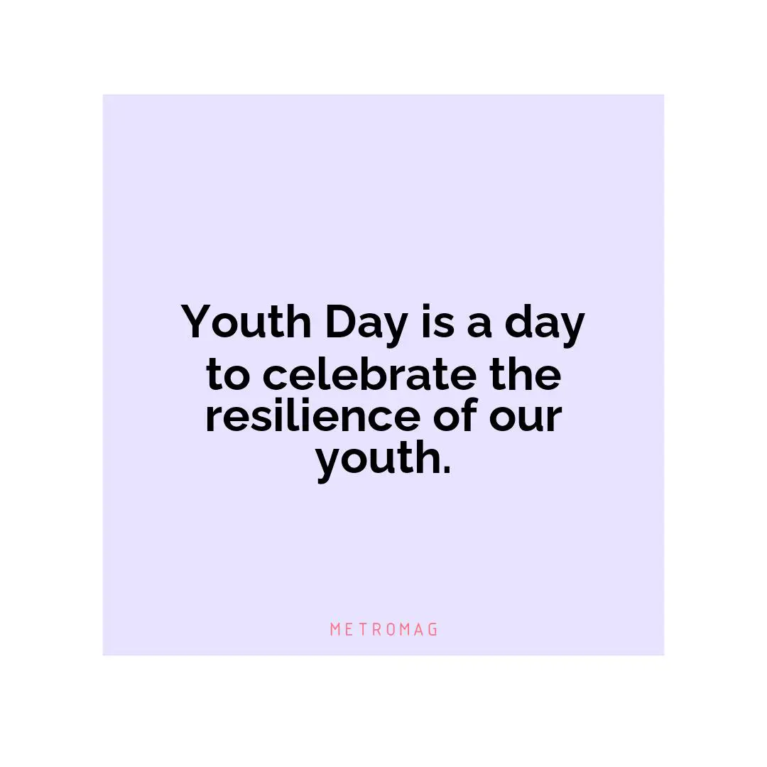 Youth Day is a day to celebrate the resilience of our youth.