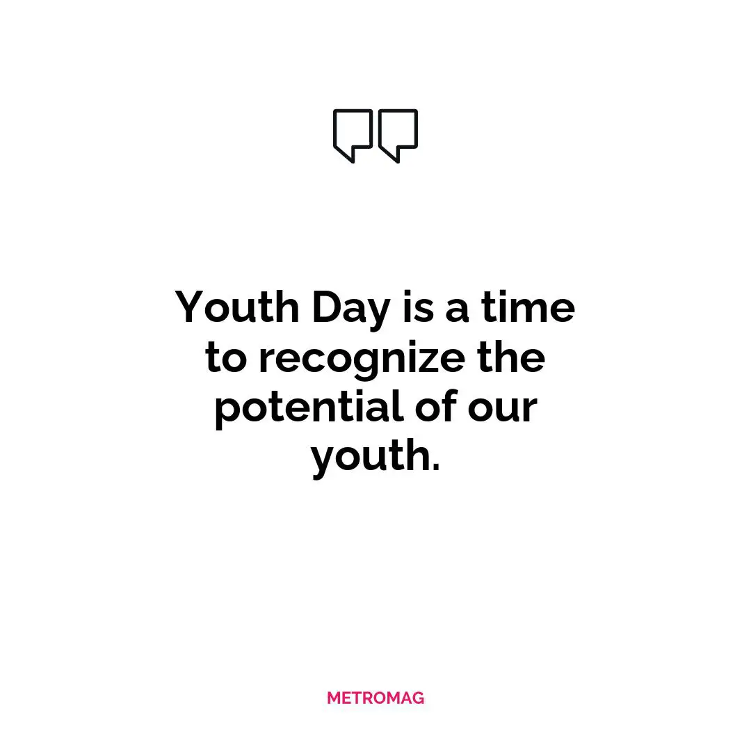 Youth Day is a time to recognize the potential of our youth.