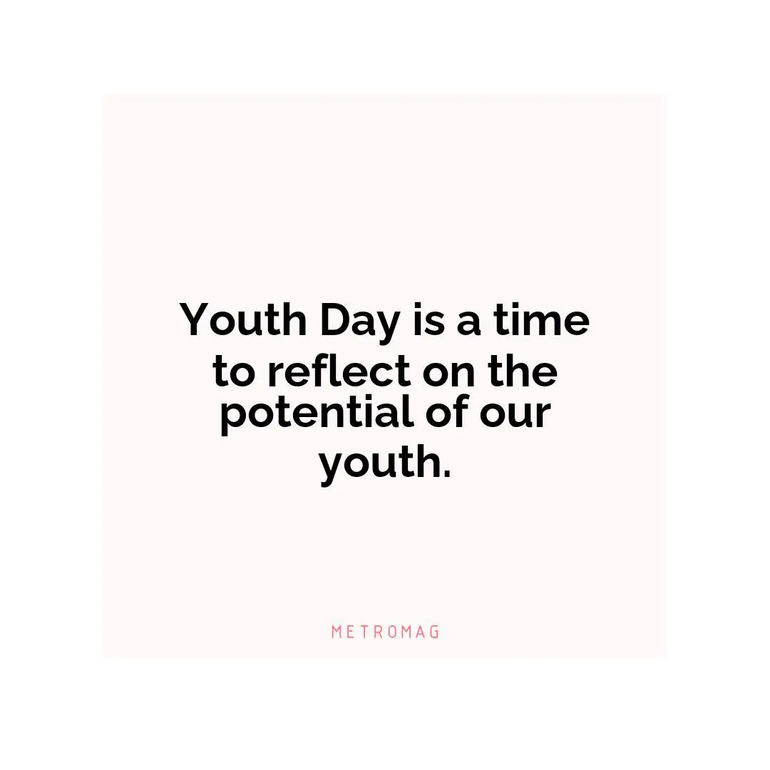 Youth Day is a time to reflect on the potential of our youth.