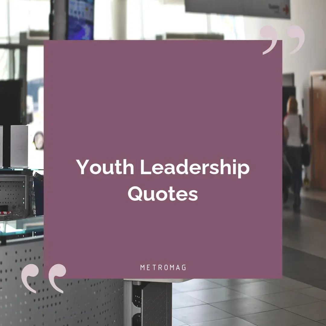 Youth Leadership Quotes