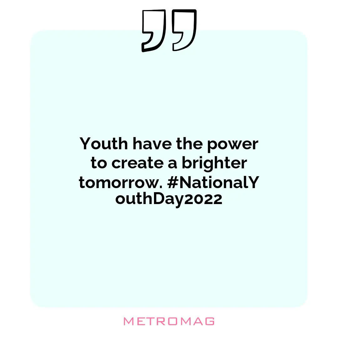 Youth have the power to create a brighter tomorrow. #NationalYouthDay2022