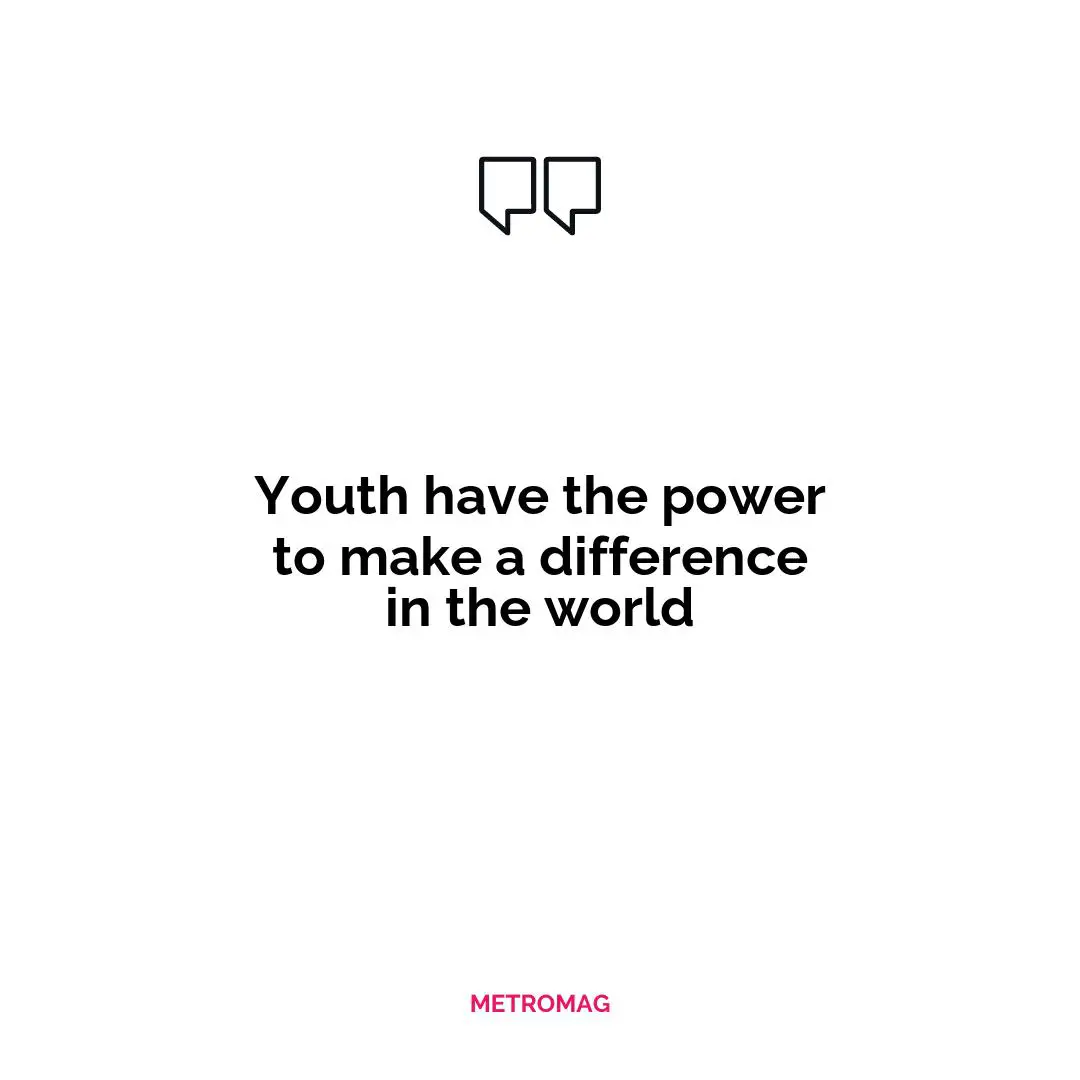 Youth have the power to make a difference in the world