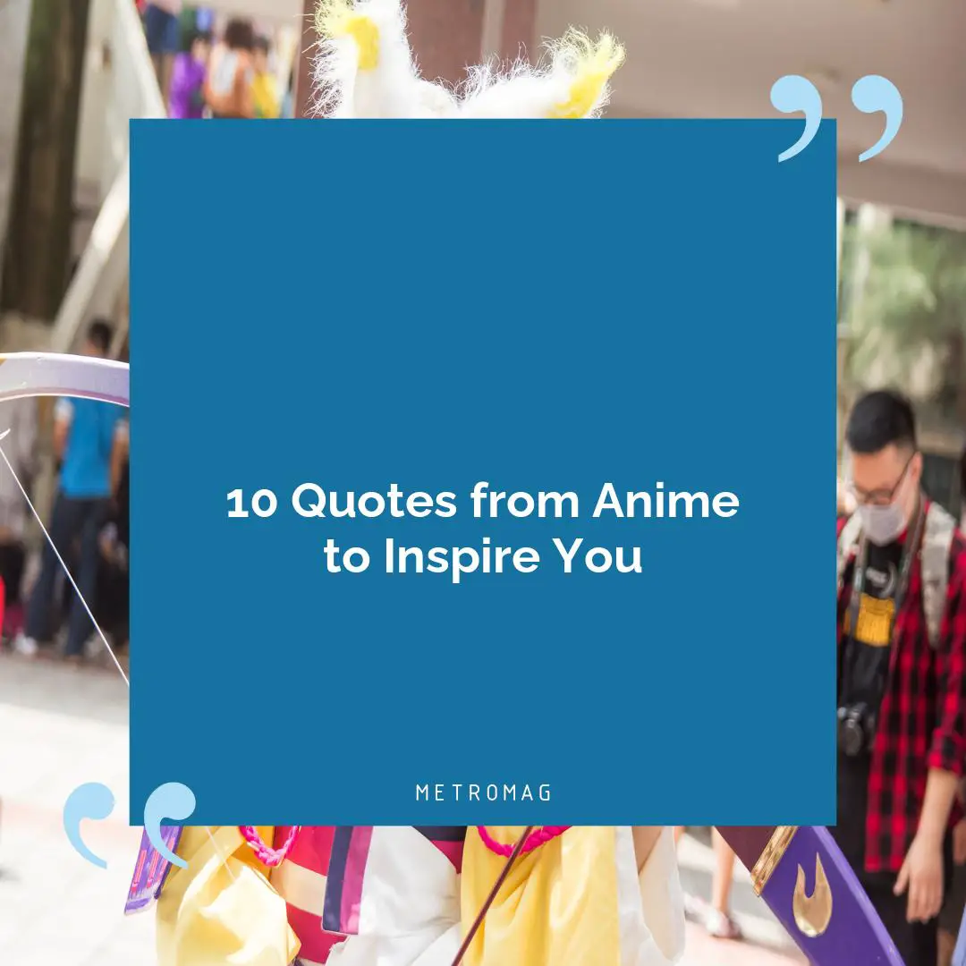 10 Quotes from Anime to Inspire You