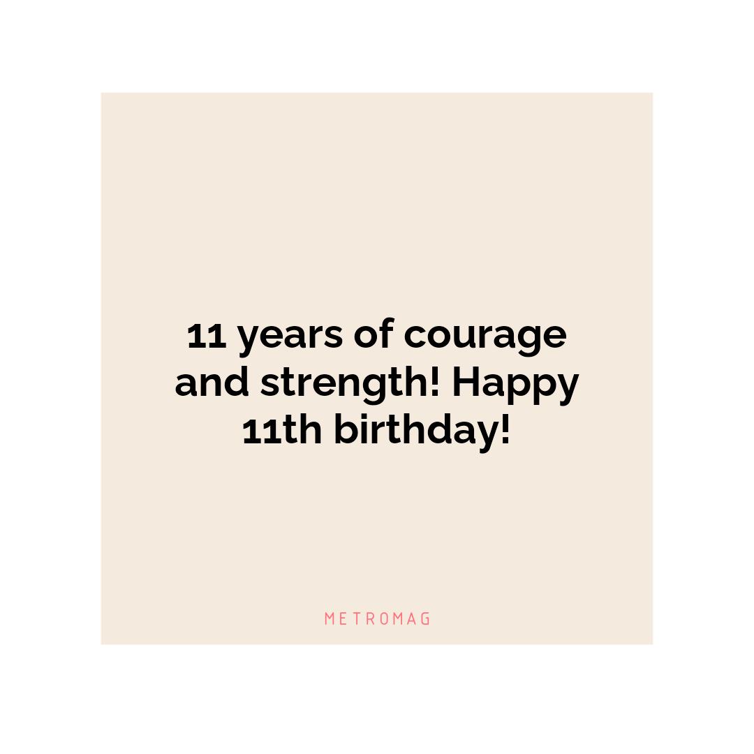 11 years of courage and strength! Happy 11th birthday!