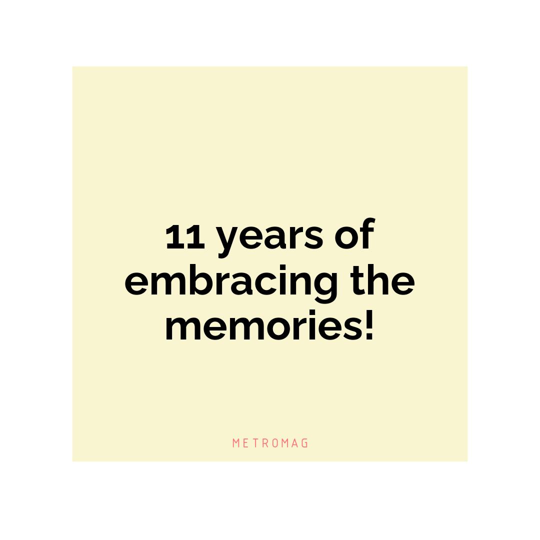11 years of embracing the memories!
