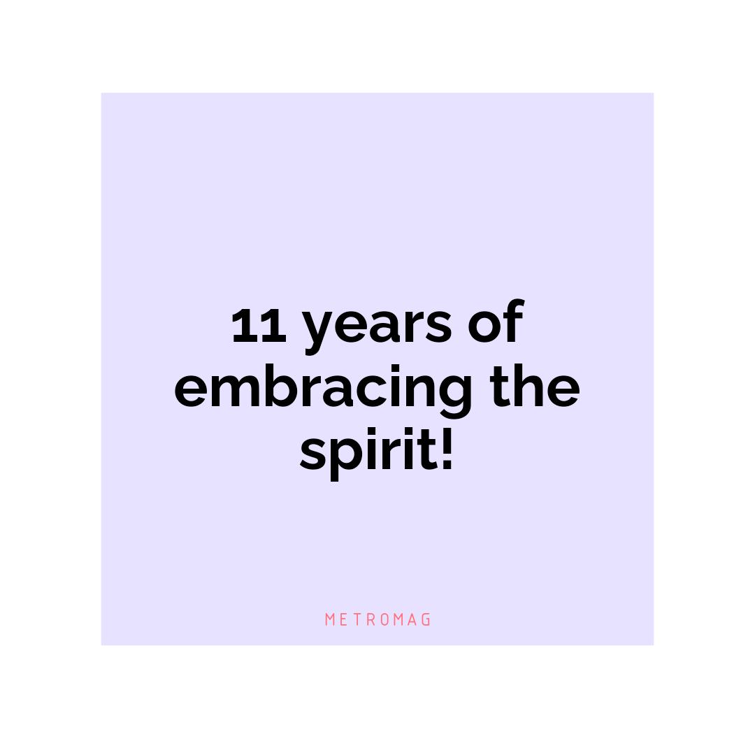 11 years of embracing the spirit!