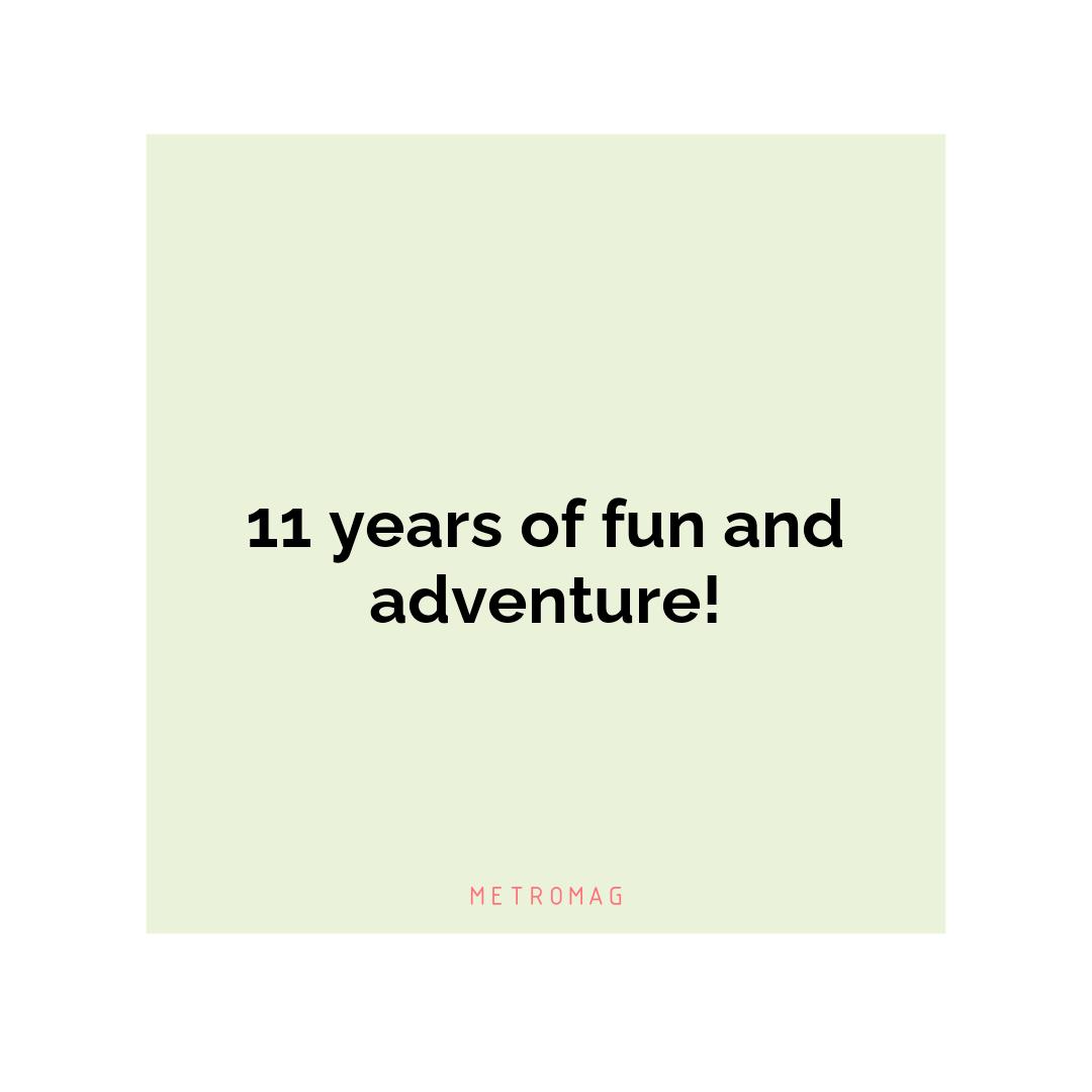 11 years of fun and adventure!