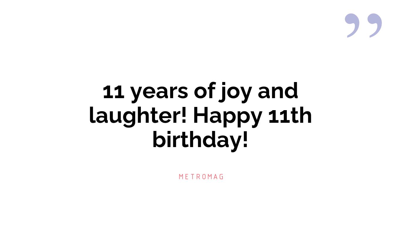 11 years of joy and laughter! Happy 11th birthday!