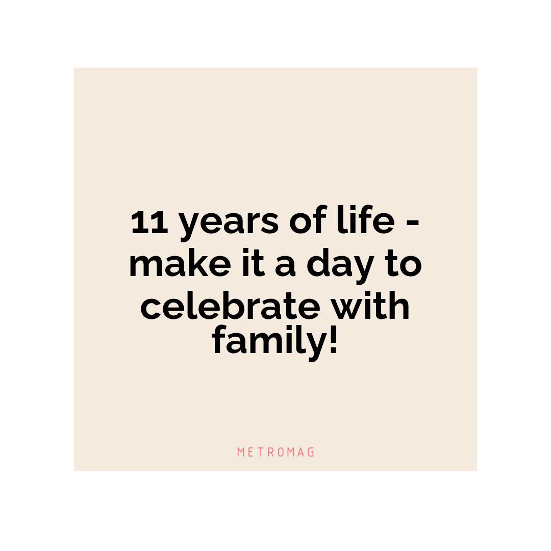 11 years of life - make it a day to celebrate with family!