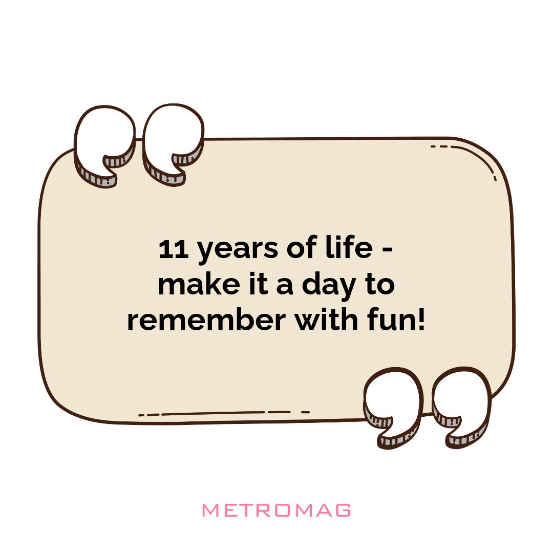 11 years of life - make it a day to remember with fun!