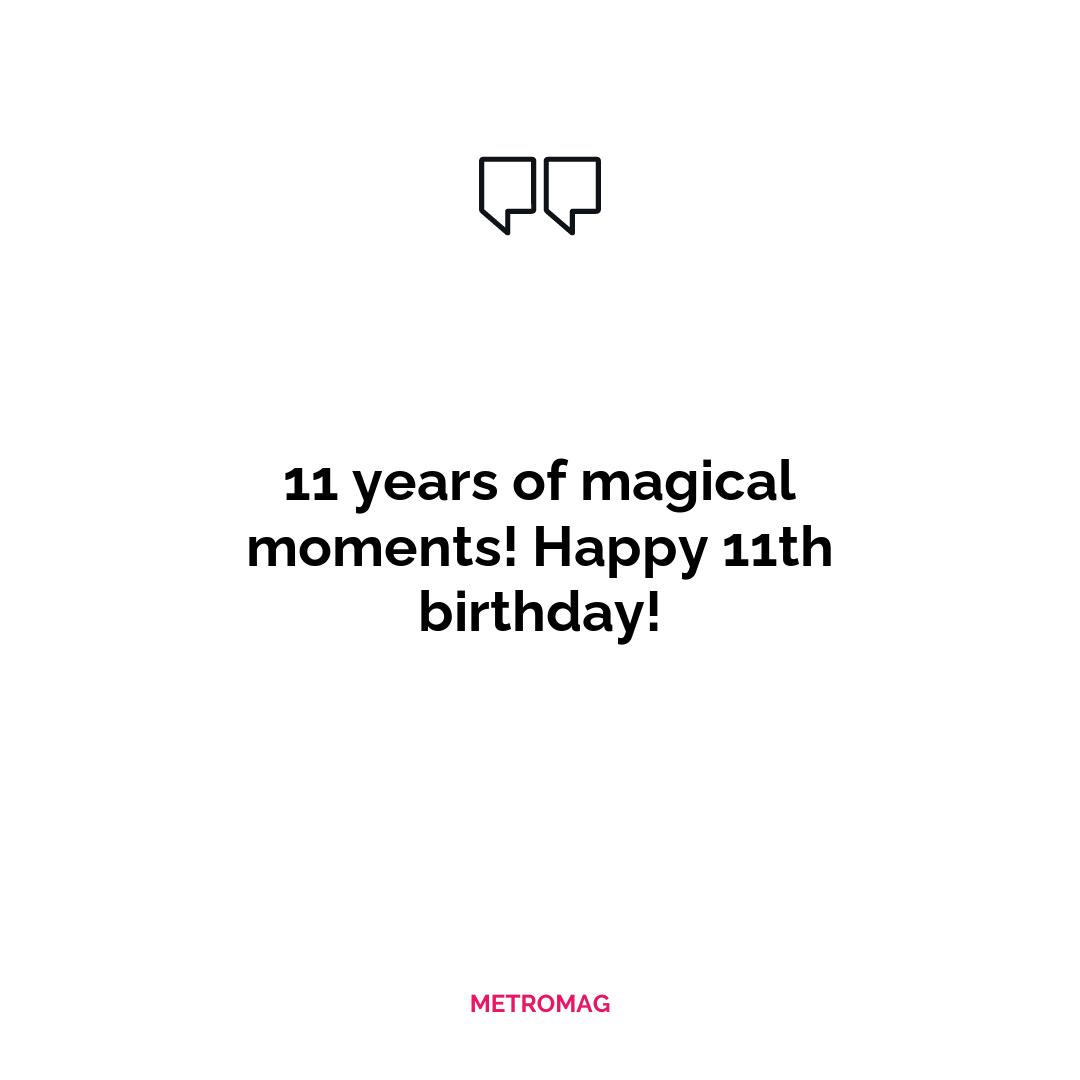 11 years of magical moments! Happy 11th birthday!