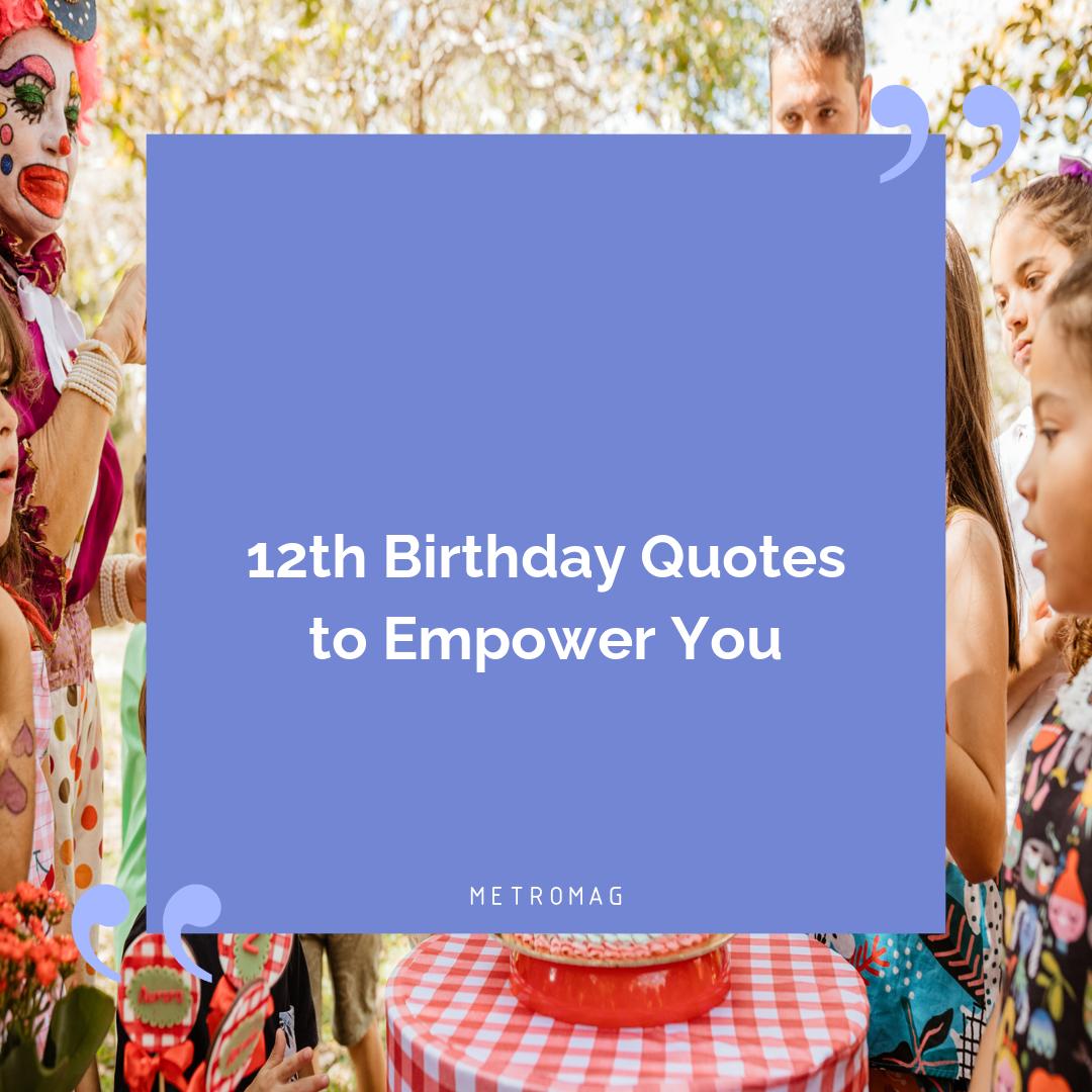 12th Birthday Quotes to Empower You