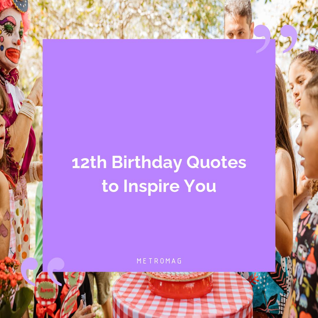 12th Birthday Quotes to Inspire You