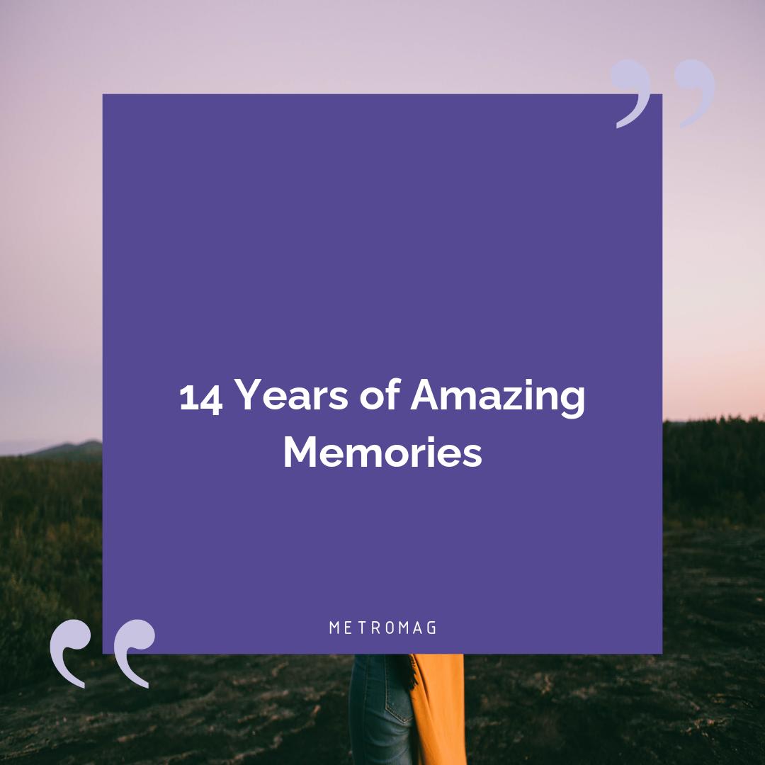 14 Years of Amazing Memories