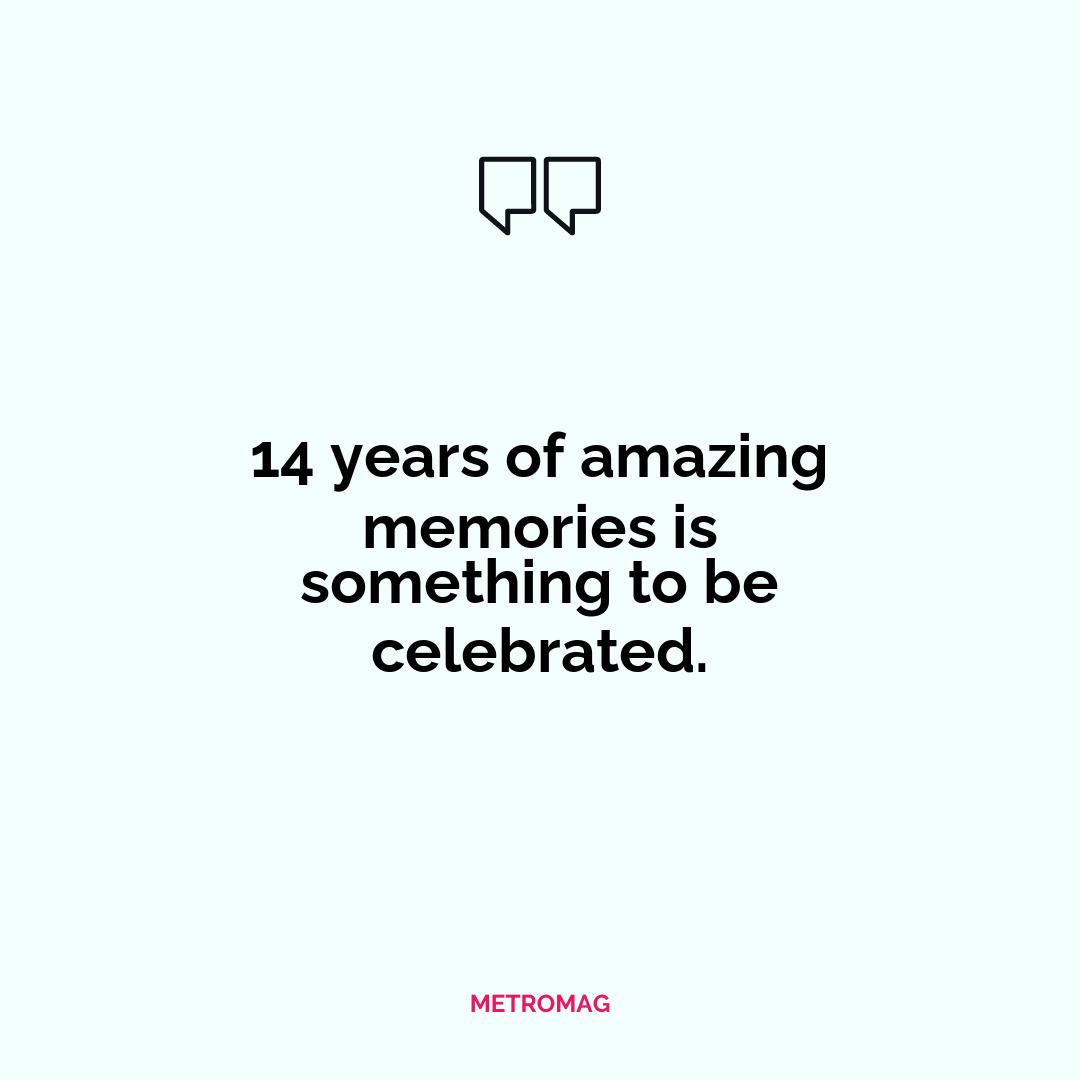 14 years of amazing memories is something to be celebrated.