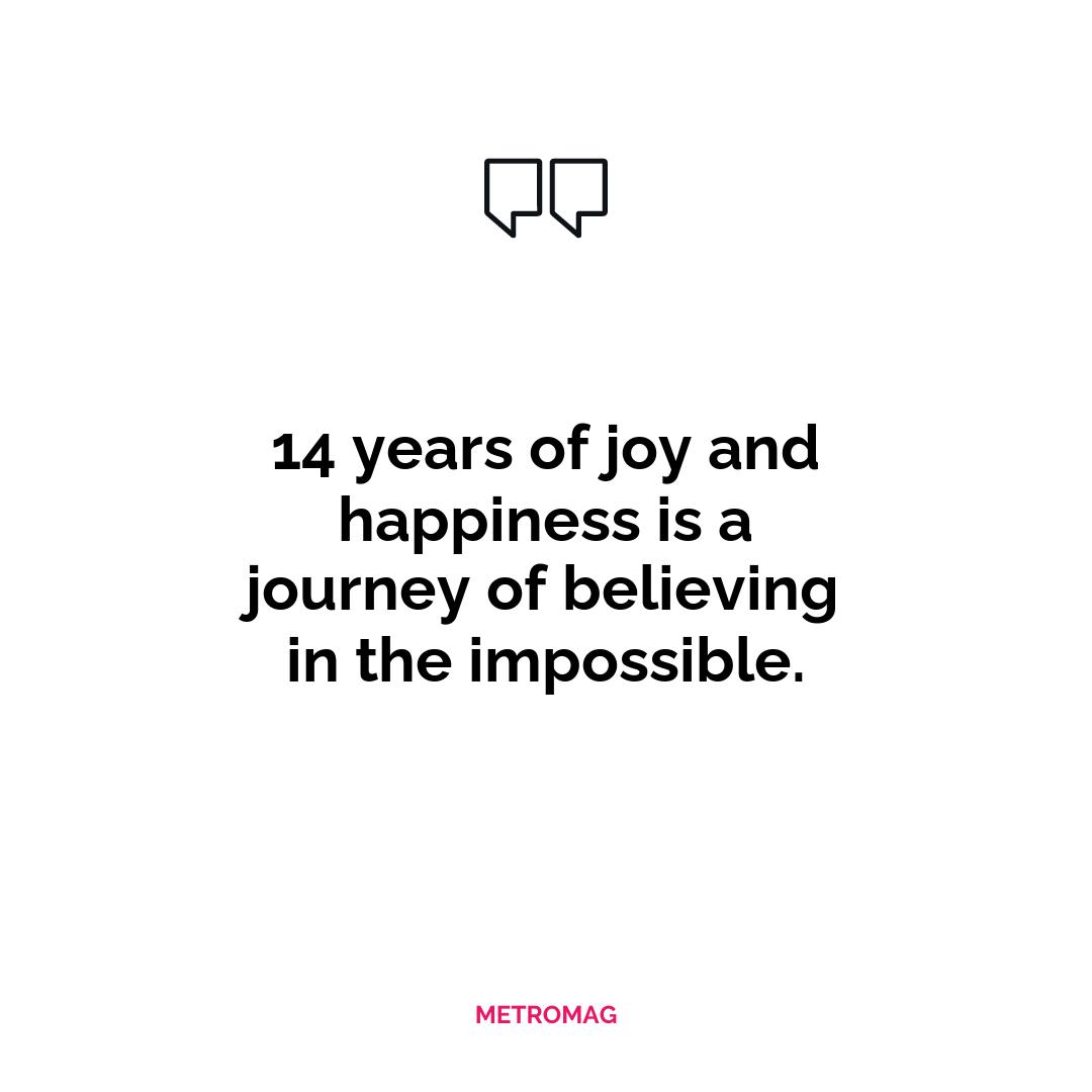 14 years of joy and happiness is a journey of believing in the impossible.