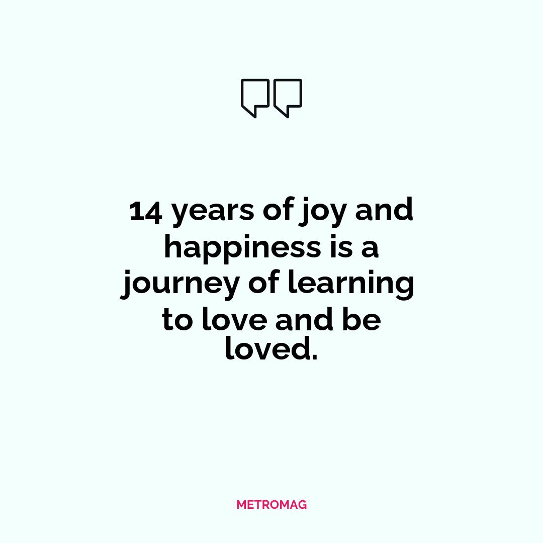 14 years of joy and happiness is a journey of learning to love and be loved.